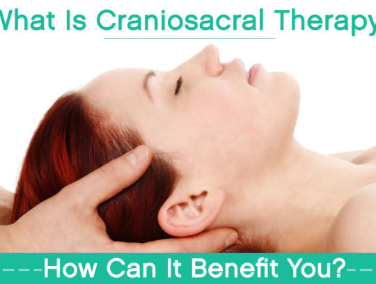 What Is Craniosacral Therapy? See How This Therapy Can Help Your Chronic Conditions.